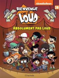 Bienvenue chez les Loud. Vol. 20. Absolument pas Loud