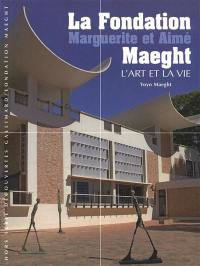 La fondation Marguerite et Aimé Maeght : l'art et la vie