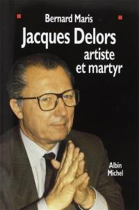 Saint Jacques Delors, artiste et martyr