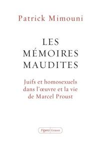 Les mémoires maudites : Juifs et homosexuels dans l'oeuvre et la vie de  Marcel Proust