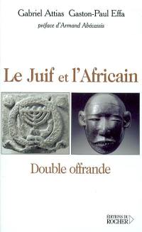 Le Juif et l'Africain : double offrande