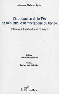 L'introduction de la TVA en République démocratique du Congo : critique de la transition fiscale en Afrique