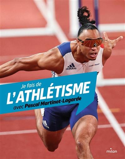 Je fais de l'athlétisme avec Pascal Martinot-Lagarde