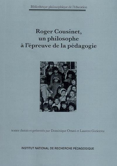 Roger Cousinet, un philosophe à l'épreuve de la pédagogie