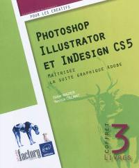 Photoshop, Illustrator et InDesign CS5 : maîtrisez la suite graphique Adobe : coffret 3 livres