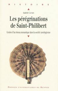 Les pérégrinations de Saint-Philibert : genèse d'un réseau monastique dans la société carolingienne