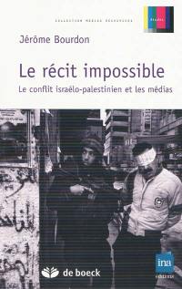 Le récit impossible : le conflit israélo-palestinien et les médias