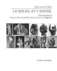 Le soleil et l'envol : à la rencontre de Simone Boisecq et Karl-Jean Longuet, sculpteurs