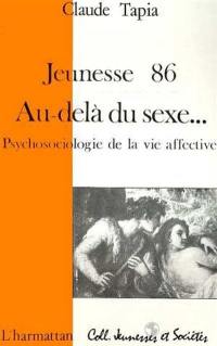 Jeunesse 1986 : au-delà du sexe... psychosociologie de la vie affective de la jeunesse