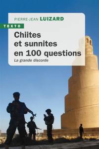 Chiites et sunnites, la grande discorde en 100 questions