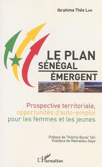 Le plan Sénégal émergent : prospective territoriale, opportunités d'auto-emploi pour les femmes et les jeunes