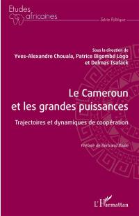 Le Cameroun et les grandes puissances : trajectoires et dynamiques de coopération
