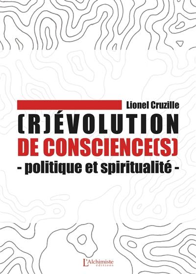 (R)évolution de conscience(s) : politique et spiritualité