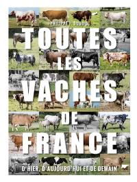 Toutes les vaches de France : d'hier, d'aujourd'hui et de demain