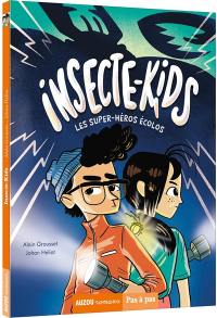 Insecte-kids : les super-héros écolos. Vol. 1