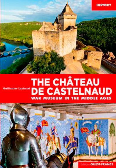 The château de Castelnaud : War museum in the Middle Ages