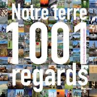 Notre terre : 1001 regards