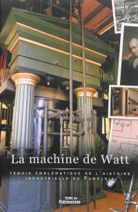 La machine de Watt : témoin emblématique de l'histoire industrielle du Fumélois