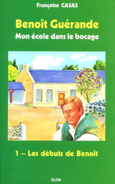 Benoît Guérande : mon école dans le bocage. Vol. 1. Les débuts de Benoït
