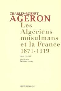 Les Algériens musulmans et la France : 1871-1919