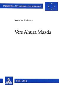 Vers Ahura-Mazdâ
