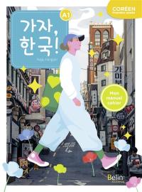 Kaja, Hanguk! : coréen, première année, A1 : mon manuel cahier