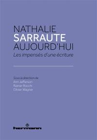 Nathalie Sarraute aujourd'hui : les impensés d'une écriture