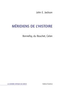 Méridiens de l'histoire : Bonnefoy, du Bouchet, Celan