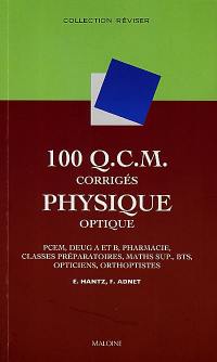 100 QCM de physique : optique : PCEM, pharmacie, DEUG A et B, classes préparatoires, maths sup., BTS, opticiens, orthoptistes