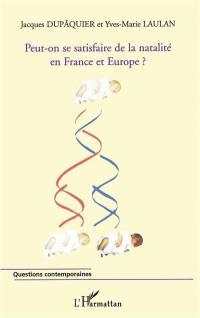 Peut-on se satisfaire de la natalité en France et Europe ? : actes du colloque, Paris, Fondation Singer-Polignac, 2 février 2006