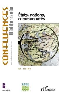 Confluences Méditerranée, n° 105. Etats, nations, communautés