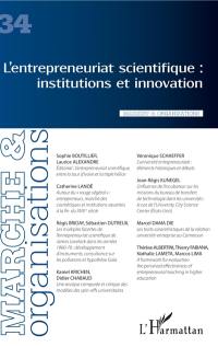 Marché & organisations, n° 34. L'entrepreneuriat scientifique : institutions et innovation