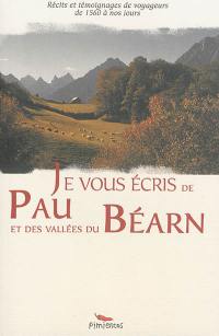Je vous écris de Pau et des vallées du Béarn : récits et témoignages de voyageurs de 1560 à nos jours