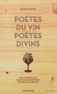 Poètes du vin, poètes divins : une anthologie des plus beaux poèmes de Virgile à Aragon