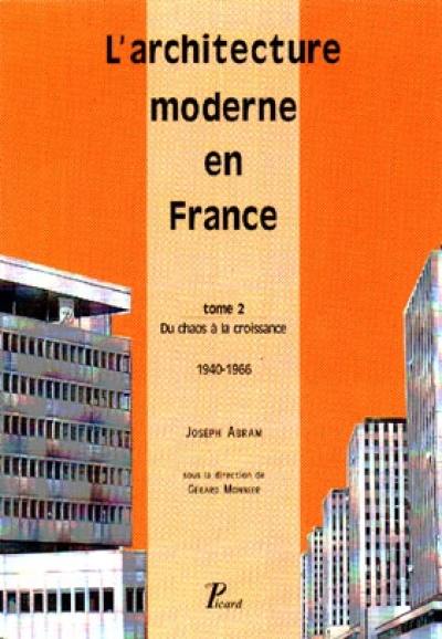 L'architecture moderne en France. Vol. 2. Du chaos à la croissance, 1940-1966