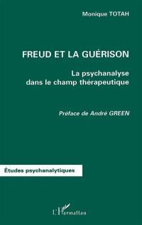 Freud et la guérison : la psychanalyse dans le champ thérapeutique