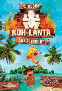 Koh-Lanta : l'île aux colliers : escape book