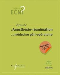 Référentiel d'anesthésie-réanimation et de médecine péri-opératoire : conforme aux nouveaux programmes