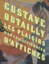 Gustave Dutailly : les plaisirs d'un collectionneur d'affiches