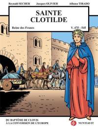 Sainte Clotilde : reine des Francs, v. 472/493-545 : du baptême de Clovis à la conversion de l'Europe