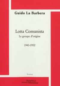 Lotta comunista, le groupe d'origine, 1943-1952