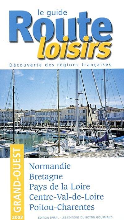 Le guide route loisirs : Grand-Ouest 2003
