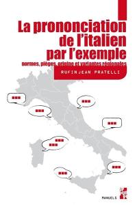 La prononciation de l'italien par l'exemple : normes, pièges, origine et variantes régionales