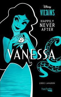 Disney vilains : happily never after. Vanessa