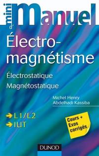 Mini-manuel d'électromagnétisme : électrostatique, magnétostatique : cours + exercices