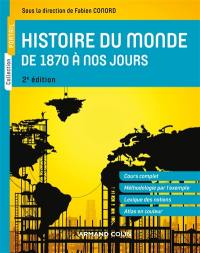 Histoire du monde de 1870 à nos jours : cours complet, méthodologie par l'exemple, lexique des notions, atlas en couleur
