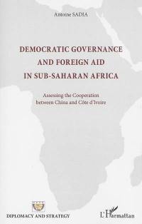 Democratic governance and foreign aid in sub-saharan Africa : assessing the cooperation between China and Côte d'Ivoire