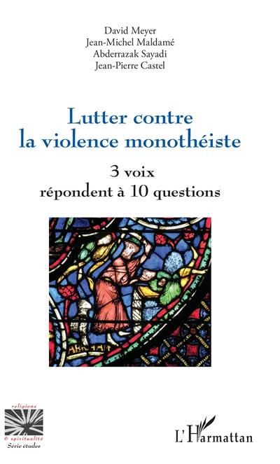 Lutter contre la violence monothéiste : 3 voix répondent à 10 questions