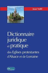 Dictionnaire juridique et pratique des églises protestantes d'Alsace et de Lorraine