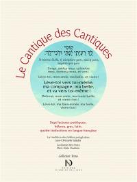 Le Cantique des cantiques : sept lectures poétiques : hébreu, grec, latin, quatre traductions en langue française
